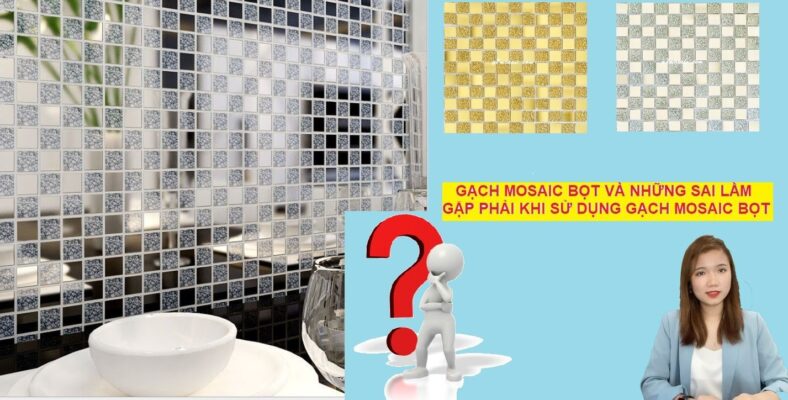 Gạch mosaic bọt và những sai lầm khi sử dụng gạch mosaic bọt